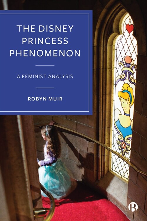 The Disney Princess Phenomenon : A Feminist Analysis (Hardcover)