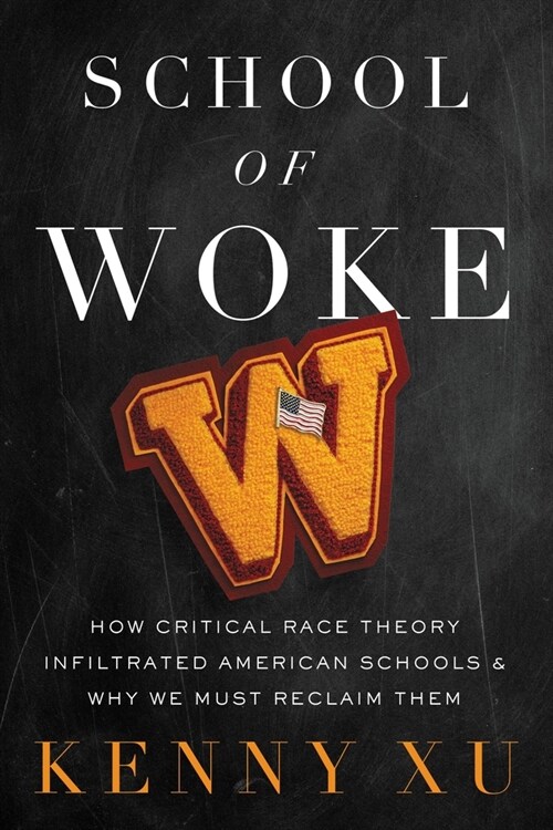 School of Woke: How Critical Race Theory Infiltrated American Schools and Why We Must Reclaim Them (Hardcover)
