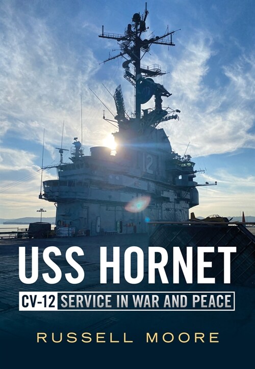 USS Hornet CV-12: Service in War and Peace (Paperback)