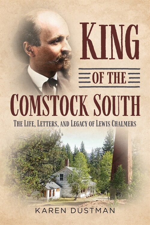 King of the Comstock South: The Life, Letters, and Legacy of Lewis Chalmers (Paperback)