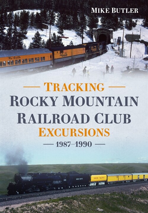 Tracking Rocky Mountain Railroad Club Excursions 1987-1990 (Paperback)