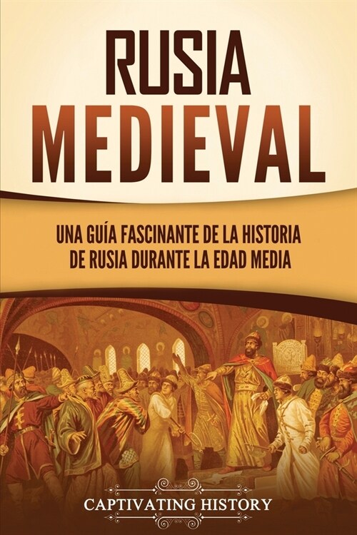Rusia medieval: Una gu? fascinante de la historia de Rusia durante la Edad Media (Paperback)