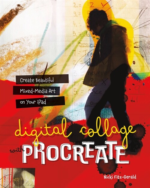 Digital Collage with Procreate: Create Beautiful Mixed Media Art on Your iPad (Paperback)