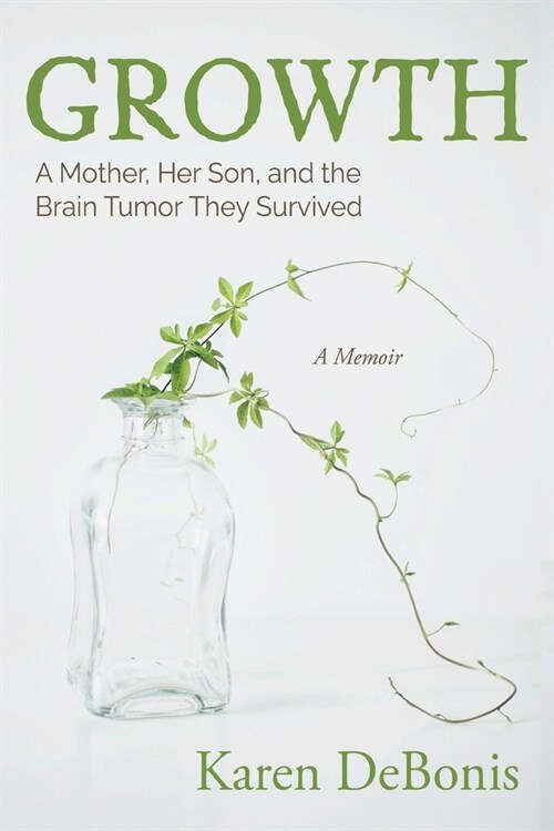 Growth: A Mother, Her Son, and the Brain Tumor They Survived (Paperback)