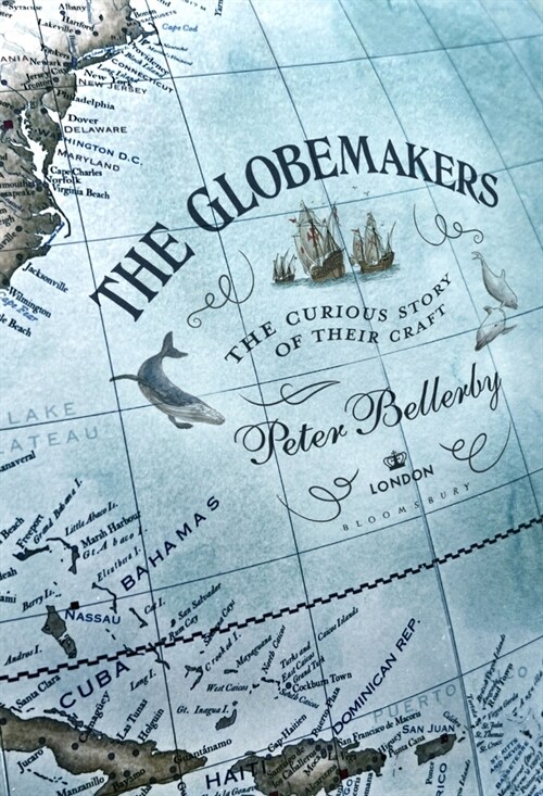 The Globemakers: The Curious Story of an Ancient Craft (Hardcover)