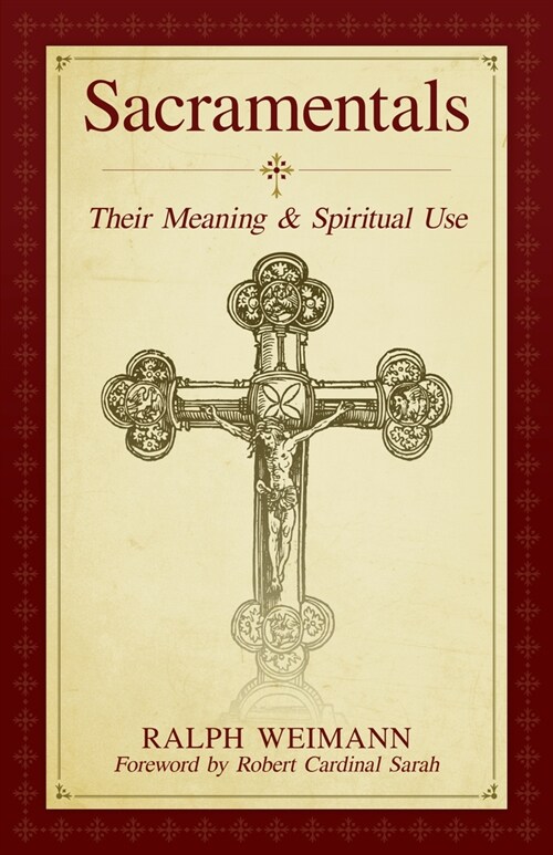 Sacramentals: Their Meaning and Spiritual Use (Paperback)