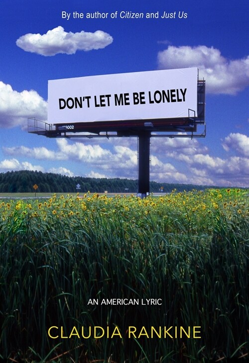 Dont Let Me Be Lonely: An American Lyric (Paperback)