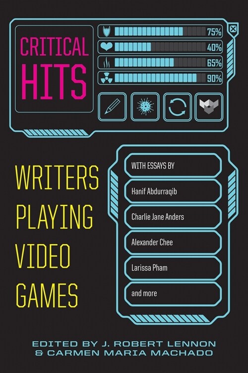 Critical Hits: Writers Playing Video Games (Paperback)