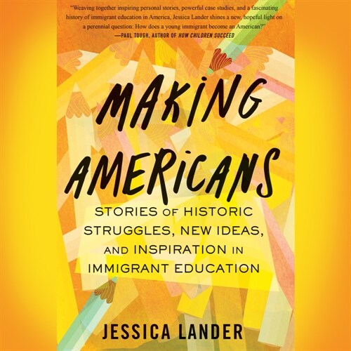 Making Americans: Stories of Historic Struggles, New Ideas, and Inspiration in Immigrant Education (MP3 CD)