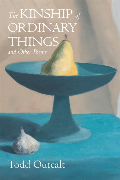 The Kinship of Ordinary Things and Other Poems (Paperback)