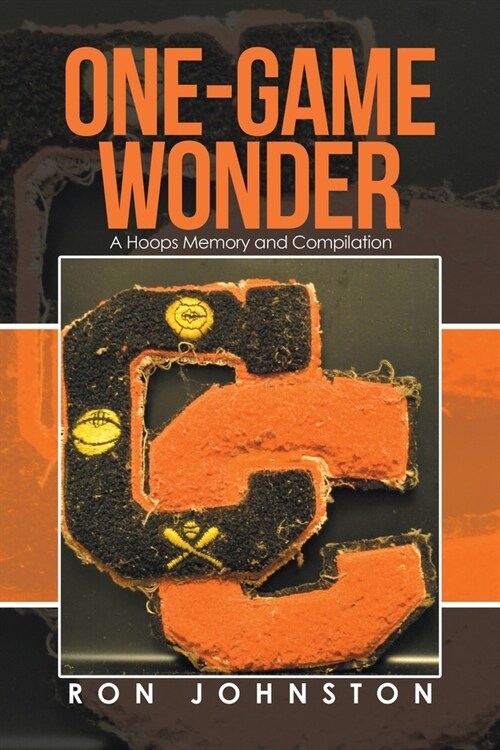One-Game Wonder: A Hoops Memory and Compilation (Paperback)