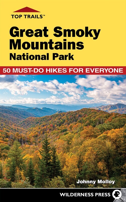 Top Trails: Great Smoky Mountains National Park: 50 Must-Do Hikes for Everyone (Paperback, 3, Revised)