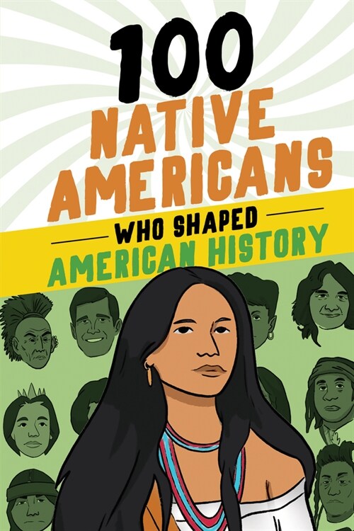 100 Native Americans Who Shaped American History (Paperback)