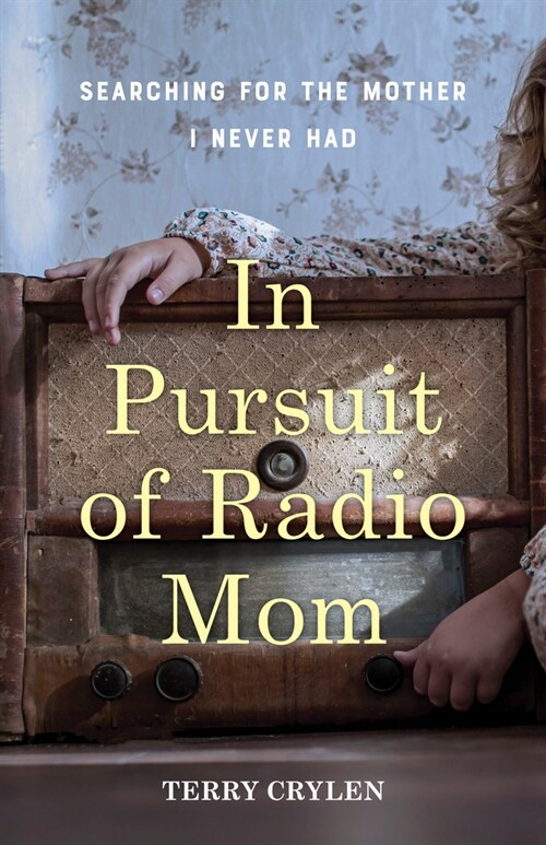 In Pursuit of Radio Mom: Searching for the Mother I Never Had (Paperback)