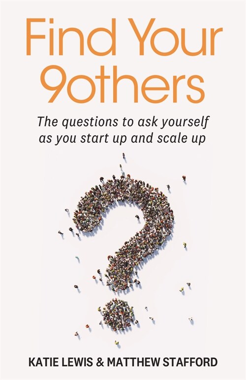 Find Your 9others : The questions to ask yourself as you start up and scale up (Paperback)