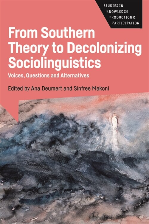 From Southern Theory to Decolonizing Sociolinguistics : Voices, Questions and Alternatives (Paperback)