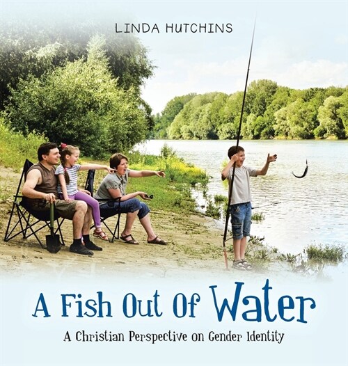 A Fish out of Water: A Christian Perspective on Gender Identity (Hardcover)