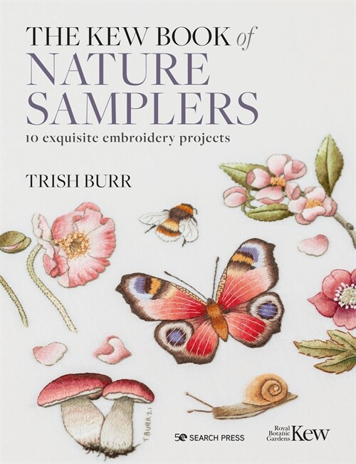 The Kew Book of Nature Samplers (Library edition) : 10 Exquisite Embroidery Projects (Hardcover)