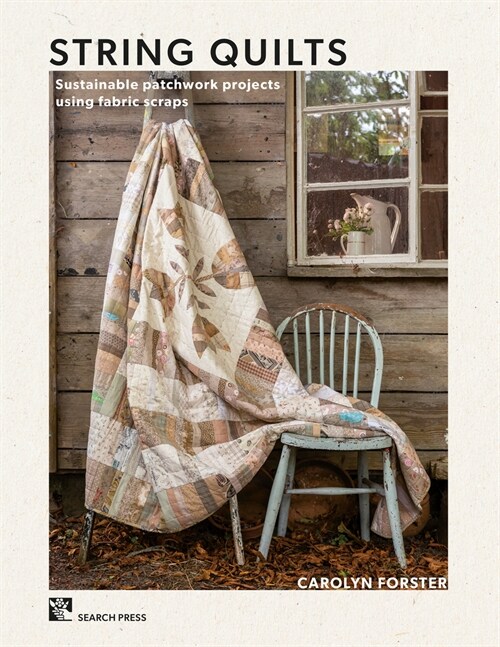 String Quilts : Sustainable Patchwork Projects Using Fabric Scraps (Paperback)