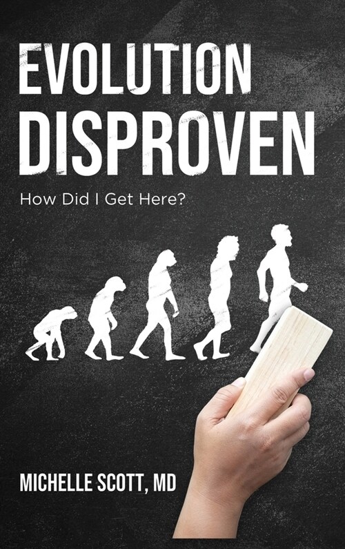 Evolution Disproven: How Did I Get Here? (Hardcover)