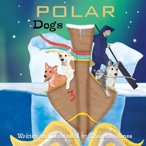 Polar Dogs: Dreams of being on top of the world (Paperback, 2)