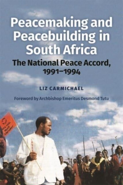 Peacemaking and Peacebuilding in South Africa : The National Peace Accord, 1991-1994 (Paperback)