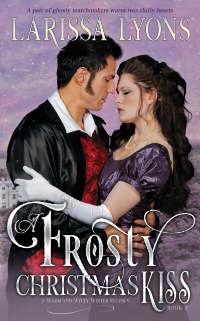 A Frosty Christmas Kiss: A Warm and Witty Winter Regency (Paperback)