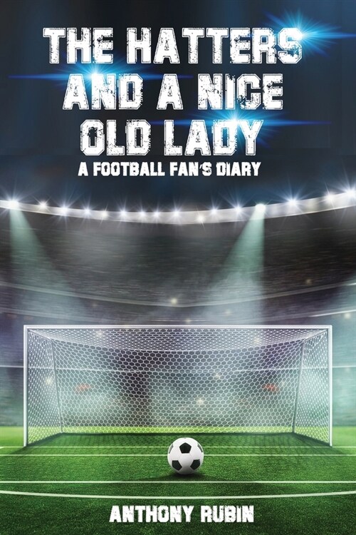 The Hatters and a Nice Old Lady: A Football Fans Diary (Paperback)