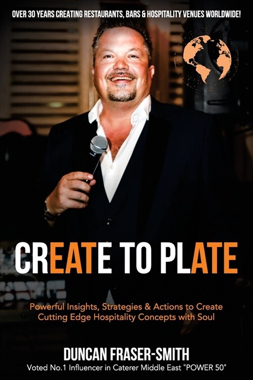 Create to Plate: Powerful Insights, Strategies & Actions to Create Cutting Edge Hospitality Concepts with Soul (Paperback)