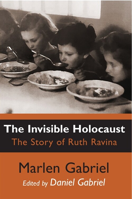 The Invisible Holocaust : The Story of Ruth Ravina (Paperback)
