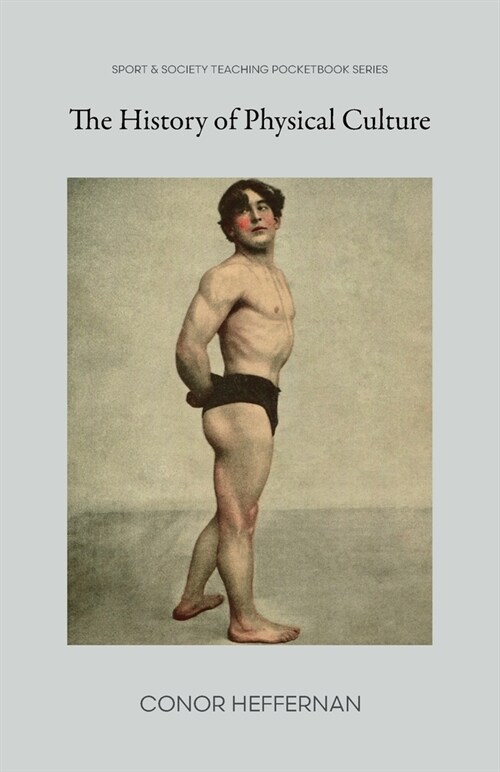 The History of Physical Culture (Paperback)