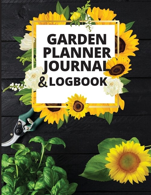 Garden Notebook and Planner: Monthly Garden Calendar & Tasks Track Vegetable Growing, Gardening Activities and Plant Details (Paperback)