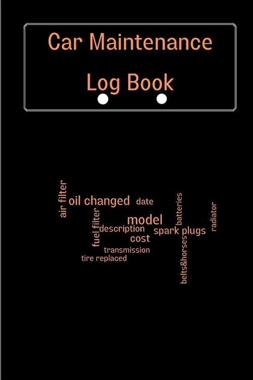 Car Maintenance Log Book: Complete Vehicle Maintenance Log Book, Car Repair Journal, Oil Change Log Book, Vehicle and Automobile Service, Engine (Paperback)