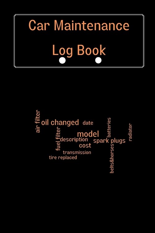 Car Maintenance Log Book: Vehicle Maintenance Log Book, Car Repair Journal, Oil Change Log Book, Vehicle and Automobile Service, Cars, Trucks, A (Paperback)