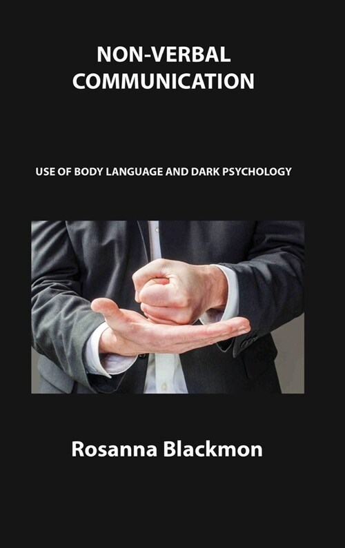 Non-Verbal Communication: Use of Body Language and Dark Psychology (Hardcover)