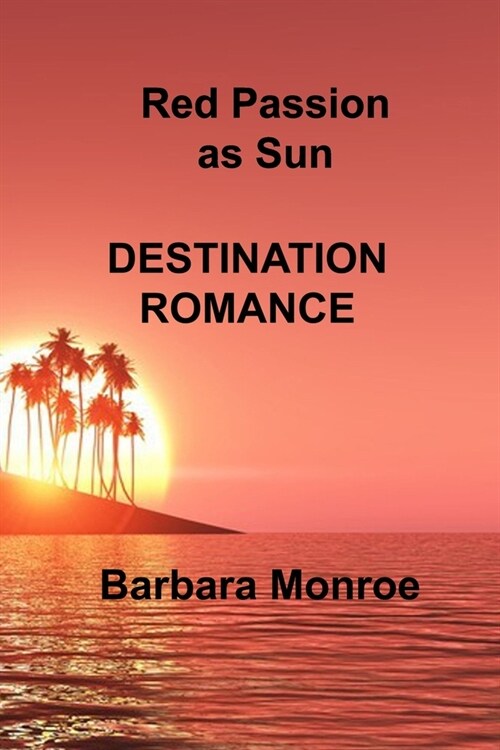 Red Passion as Sun: Destination Romance (Paperback)