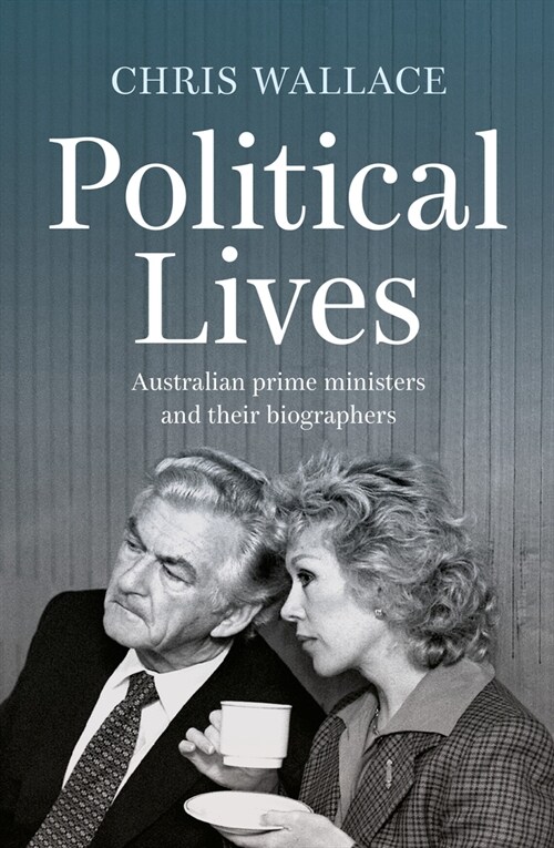 Political Lives: Australian prime ministers and their biographers (Paperback)