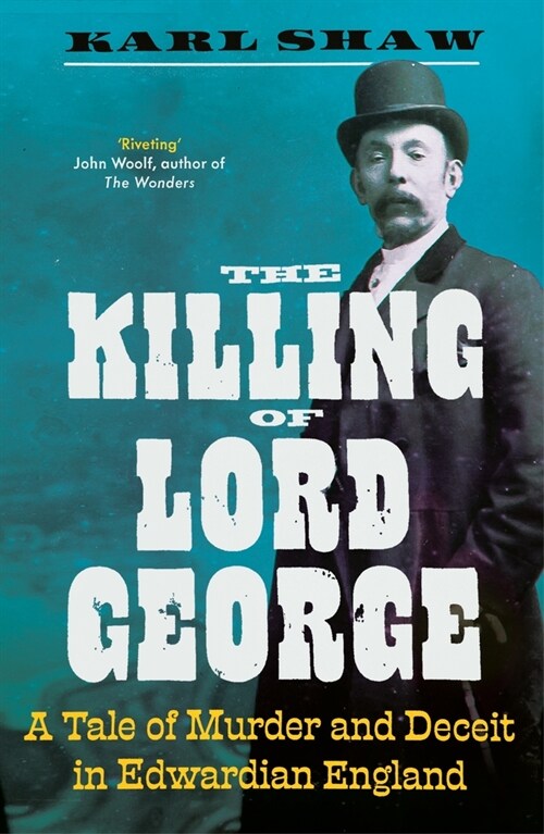 The Killing of Lord George : A Tale of Murder and Deceit in Edwardian England (Paperback)