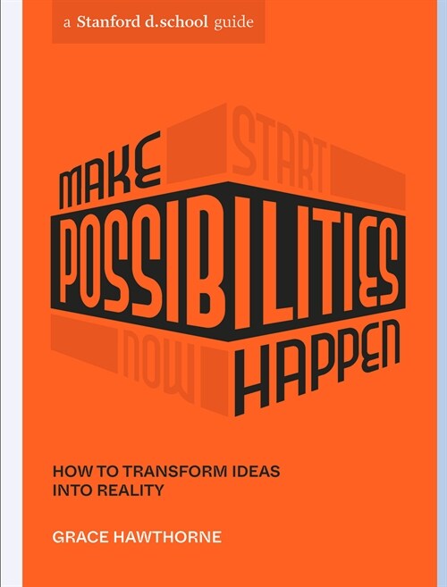 Make Possibilities Happen: How to Transform Ideas Into Reality (Paperback)