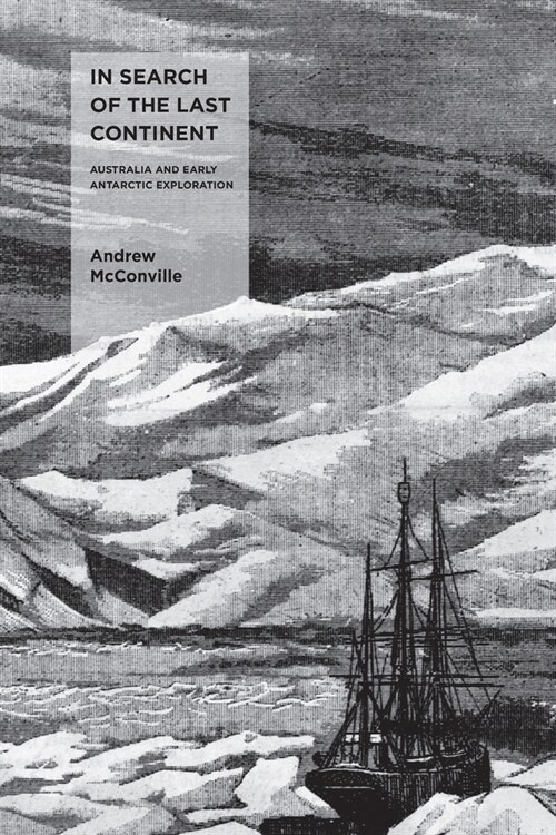 In Search of the Last Continent: Australia and Early Antarctic Exploration (Paperback)