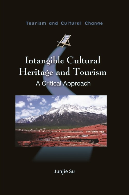 Intangible Cultural Heritage and Tourism in China : A Critical Approach (Hardcover)
