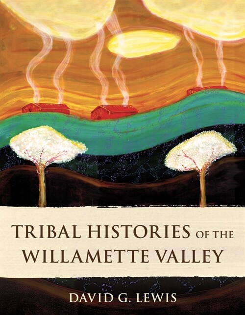 Tribal Histories of the Willamette Valley (Paperback)