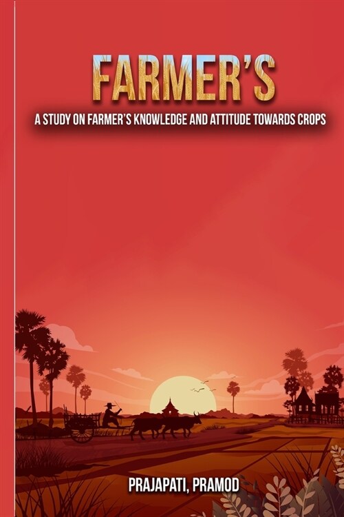 A study on farmers knowledge and attitude towards crops (Paperback)