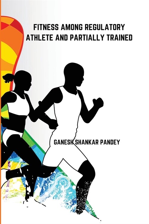 Fitness Among Regulatory Trained Athlete and Partially Trained (Paperback)