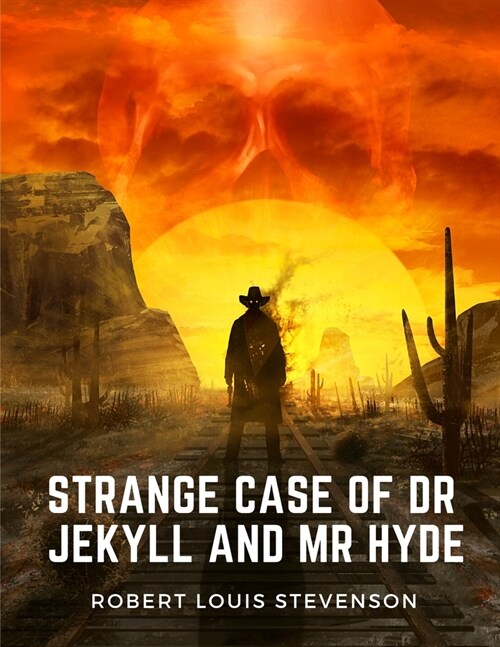 Strange Case of Dr Jekyll and Mr Hyde: A Masterpiece of the Duality of Good and Evil in Mans Nature (Paperback)