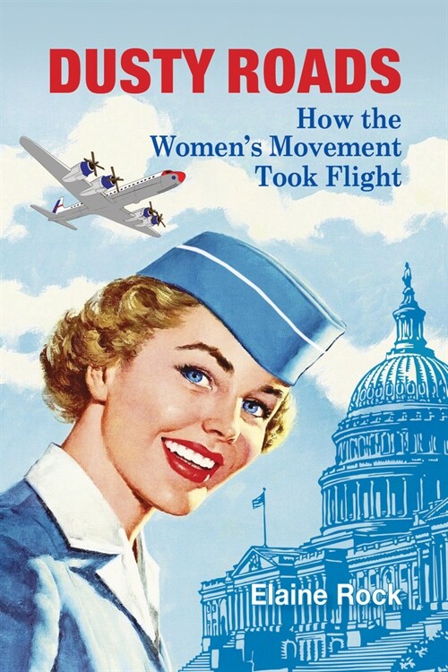 Dusty Roads: How the Womens Movement Took Flight (Paperback)