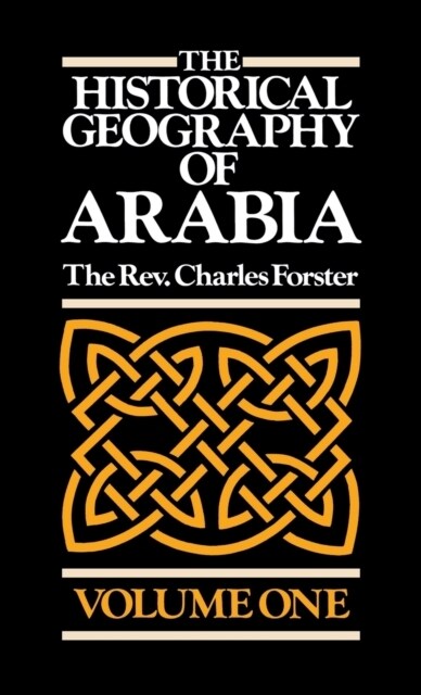 The Historical Geography of Arabia Volume One (Hardcover, Revised)