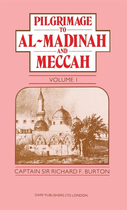 Pilgrimage to Al-Madinah and Meccah Vol. I (Hardcover, Revised)