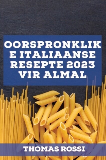 Oorspronklike Italiaanse resepte 2023 vir almal: Heerlike streekresepte (Paperback)