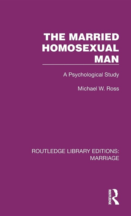 The Married Homosexual Man : A Psychological Study (Hardcover)